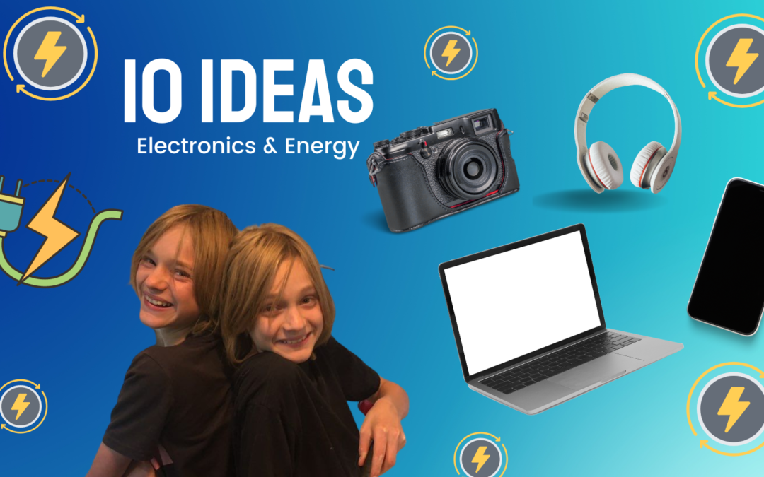 10 Ideas: Electronics & Energy