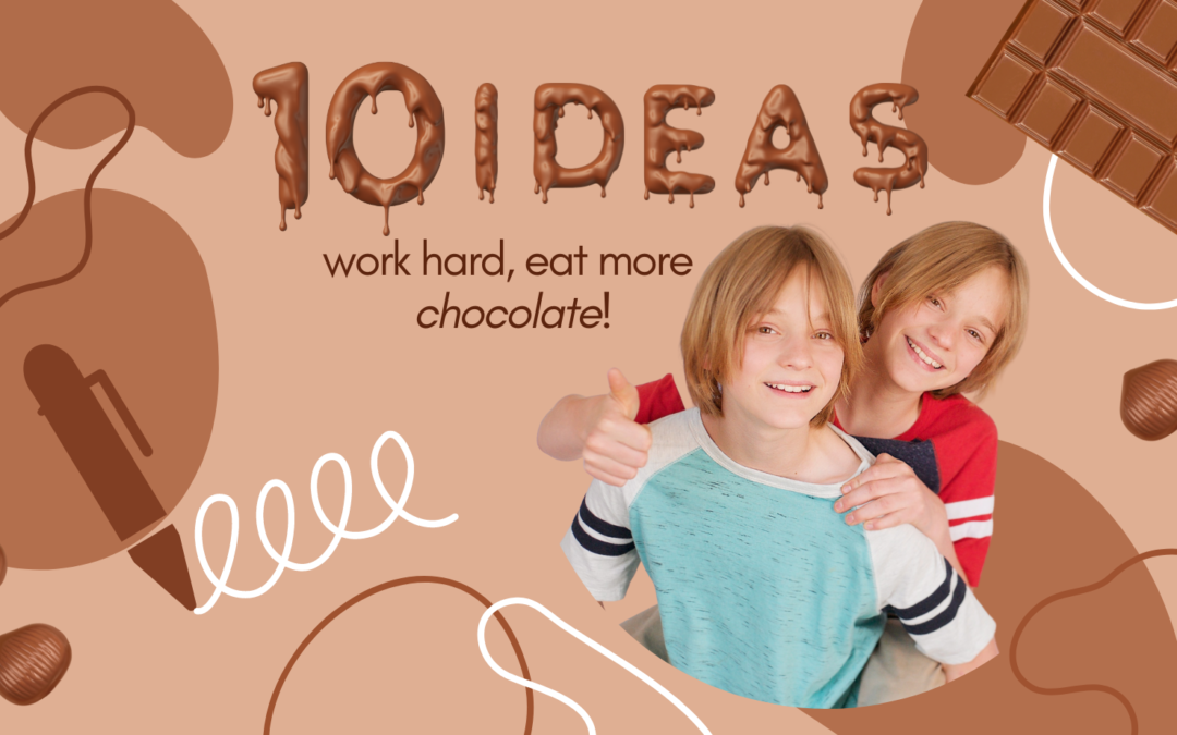 10 Ideas: Work Hard, Eat More Chocolate!