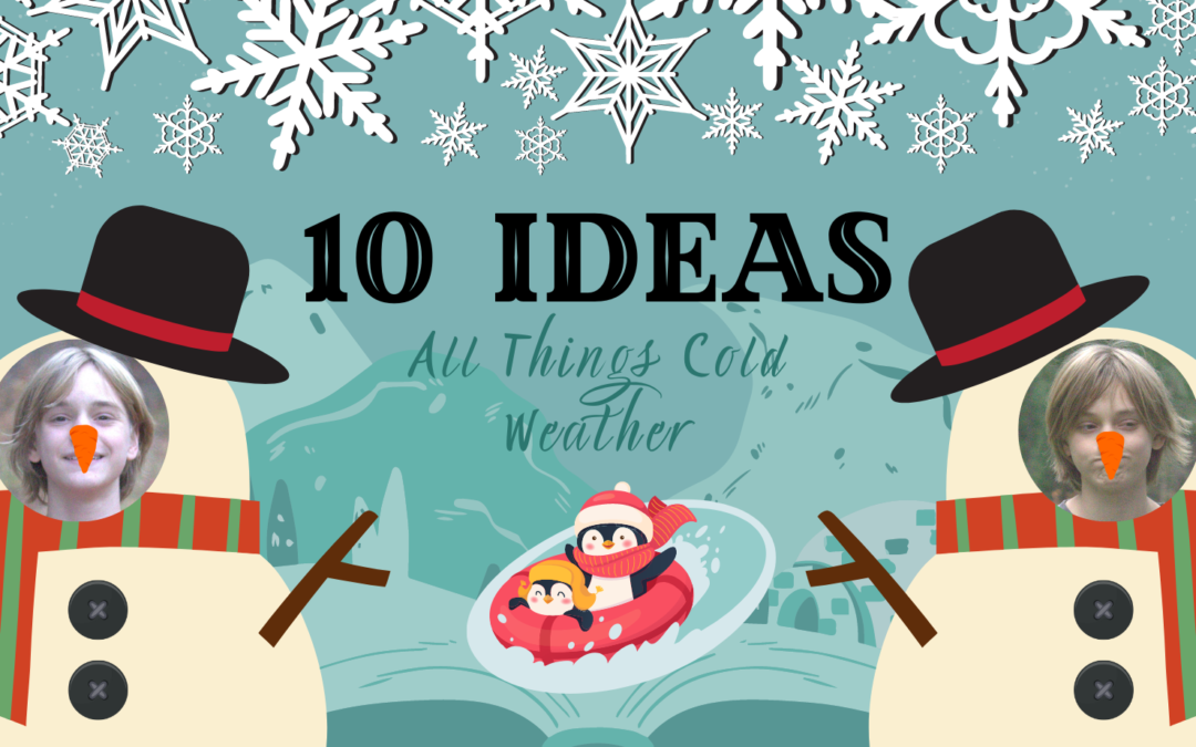10 Ideas: All things Cold Weather