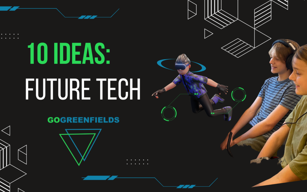 10 Ideas: Future Tech
